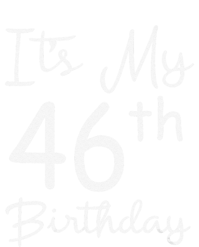 Womens Its My 46th Birthday 46 Years Old 46th Birthday Party Gift Women's Pullover Hoodie