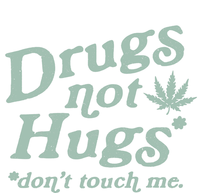 Funny Marijuana Drug Not Hugs Don't Touch Me 420 Canabis Women's T-Shirt