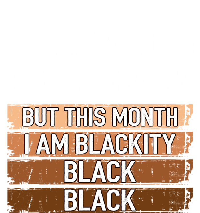 I Am Black Every Month But This Month I'm Blackity Black Gift Infant Baby Jersey Bodysuit