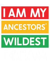 I Am My Ancestors Wildest Dream Gift Black History Month Gift Ladies Long Sleeve Shirt