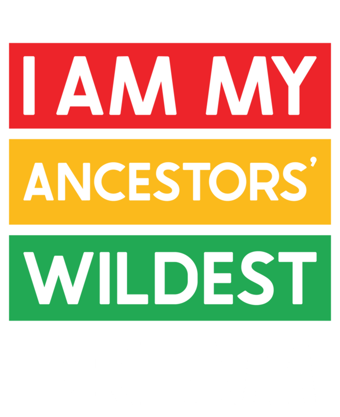 I Am My Ancestors Wildest Dream Gift Black History Month Gift Ladies Long Sleeve Shirt