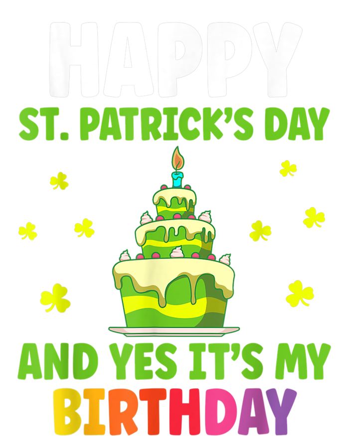 Happy St Patricks Day And Yes Its My Birthday T-Shirt