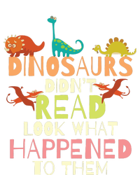 Dinosaurs Didnt Read Look What Happened To Them Teacher T-Shirt