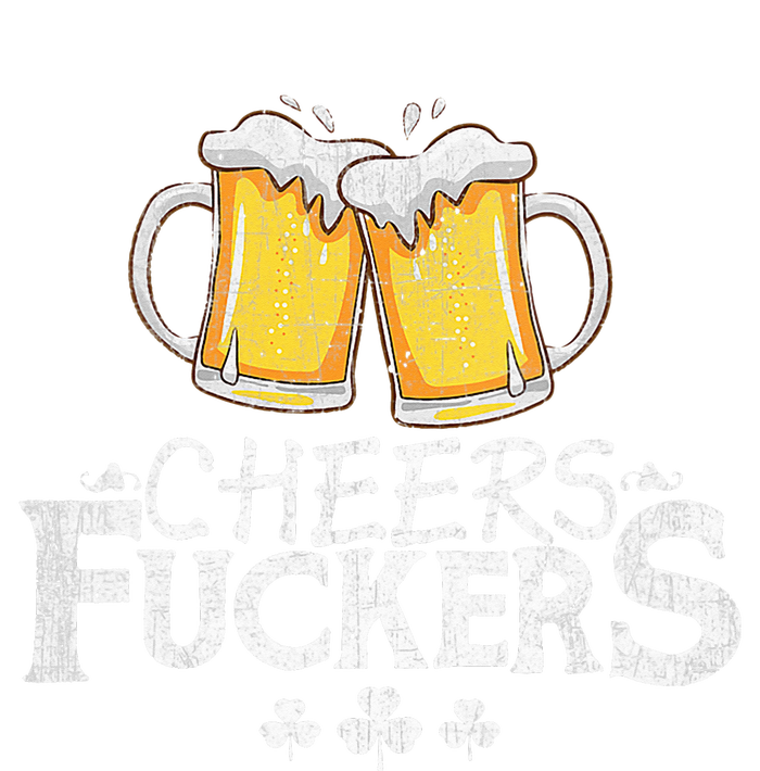 St Patricks Day Shirt Cheers Fuckers Funny Beer Drinking T-Shirt