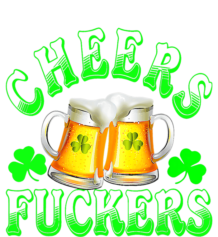 Cheers Fuckers Funny St Patricks Day Irish Drinking T-Shirt