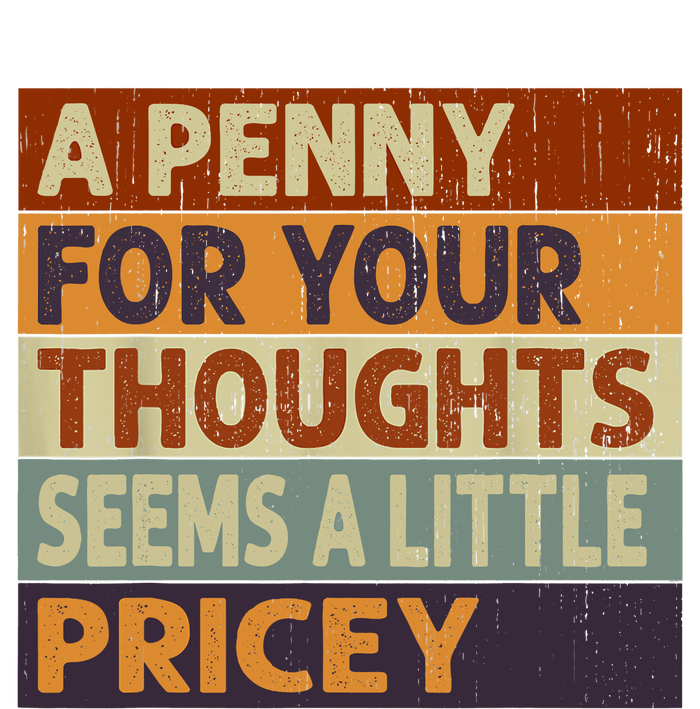 A Penny For Your Thoughts Seems A Little Pricey Funny Quote Legacy Cool Fit Booney Bucket Hat