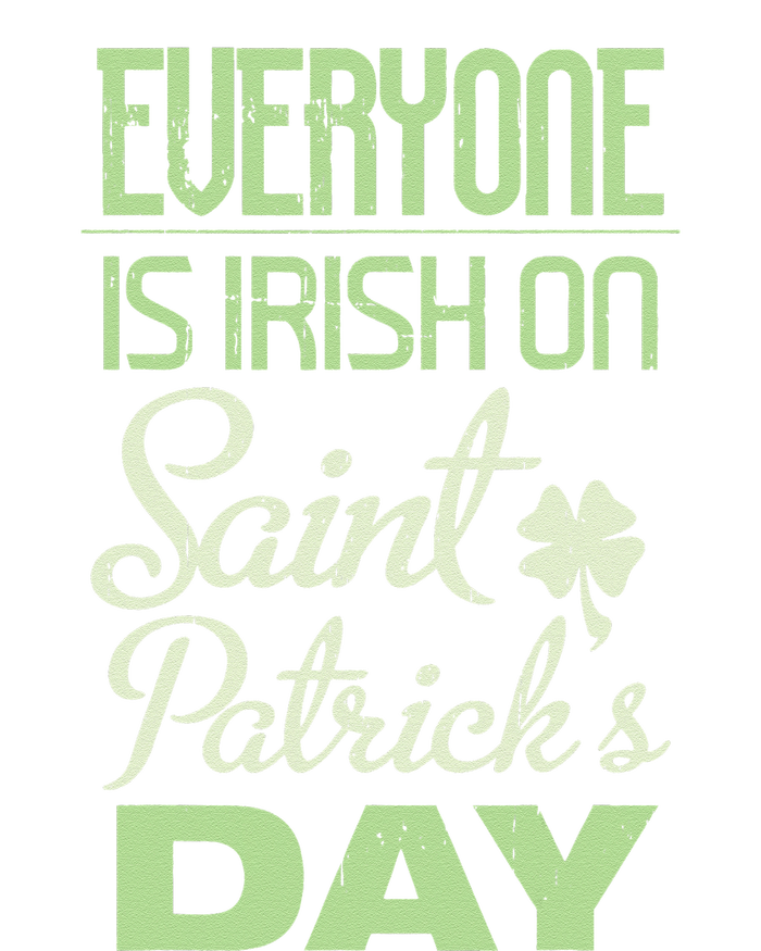 Everyone Is Irish On Saint Patrick's Day T-Shirt