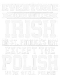 Everyone Is Little Irish On St Patricks Day Except Polish T-Shirt