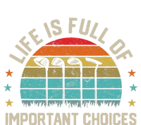 Life Is Full Of Important Choices Golf Golfer Player Sport Women's T-Shirt