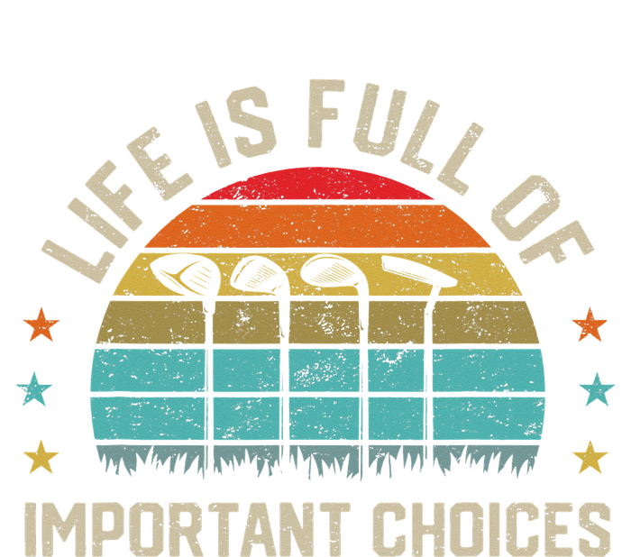 Life Is Full Of Important Choices Golf Golfer Player Sport Women's T-Shirt