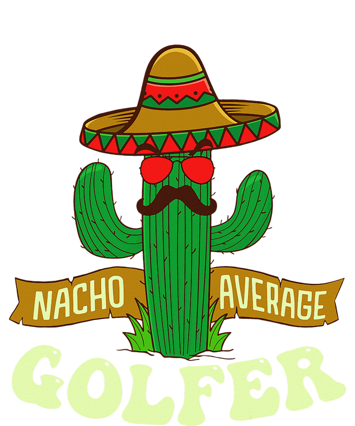 Nacho Average Golfer Golfing Lover Golf Tournament Hobby T-Shirt