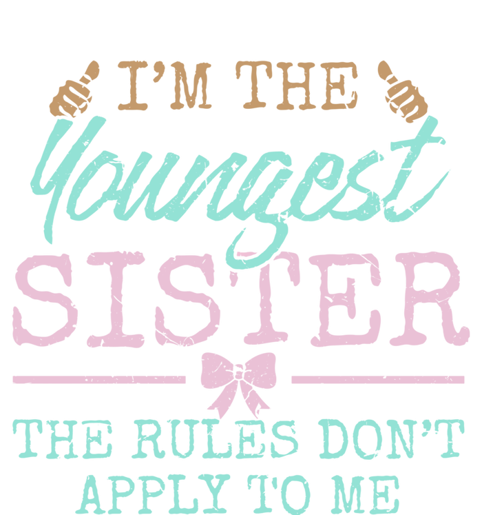 Rules Don't Apply To Me Youngest Adult 3 Sisters Matching Gift Tall T-Shirt