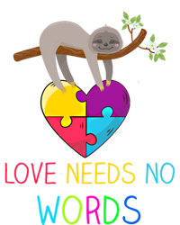 Sloth Autism Awareness Cool Gift Love Needs No Words Gift T-Shirt