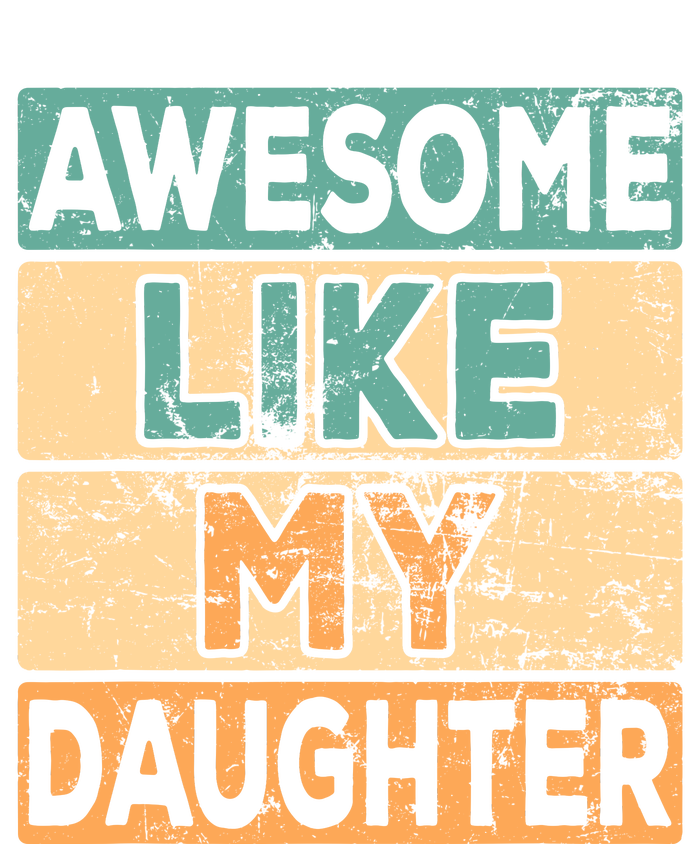 Awesome Like My Daughter Parents' Day T-Shirt