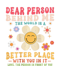 Dear Person Behind Me The World Is A Better Place V-Neck T-Shirt