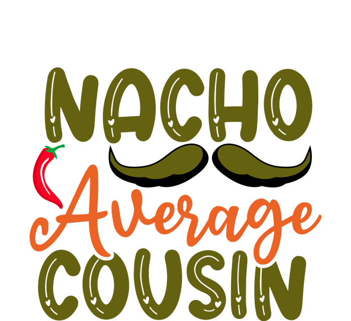 Nacho Average Cousin Mexican Dish Cuz Cinco De Mayo Gift Insulated Varsity Jacket