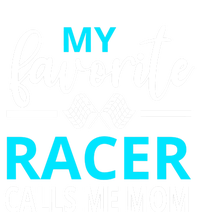 Dirt Track Racing My Favorite Racer Calls Me Mom Funny Gift T-Shirt