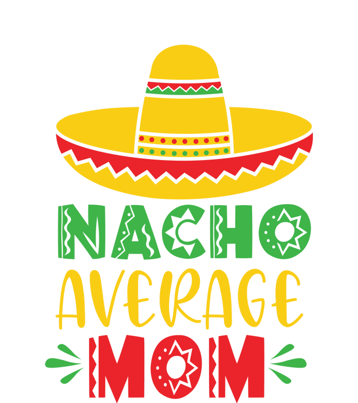 Nacho Average MOM Cinco De Mayo Mexican Fiesta T-Shirt