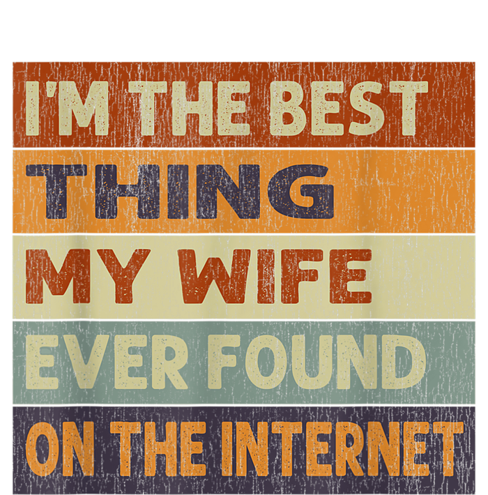 Im The Best Thing My Wife Ever Found On The Internet Vintage T-Shirt