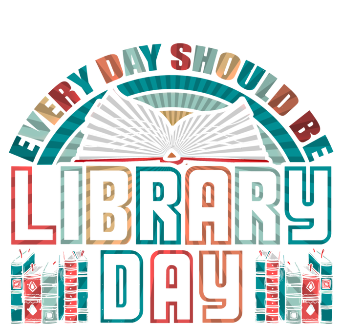 Every Day Should Be Library Day Books Colorful Gift T-Shirt