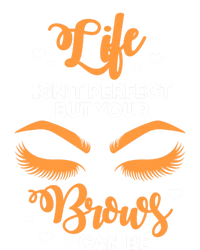 Eyebrows Brow Artist Life Isnt Perfect But Your Brows Can Be Great Gift T-Shirt