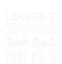 I Wonder If Tacos Think About Me Too Cinco De Mayo Food Lover Tie-Dye Long Sleeve Shirt