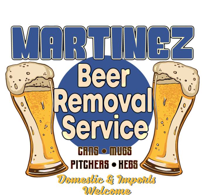 Martinez Beer Removal Service Funny Party Ing Great Gift T-Shirt