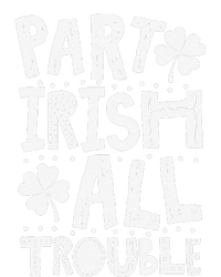 Saint Patrick's Day Part Irish All Trouble Funny T-Shirt