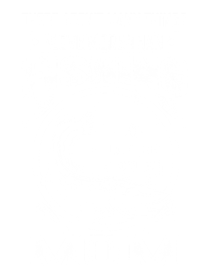 Fishing Mom Gift I Love More Than Fishing Is Being Mom Funny Gift T-Shirt