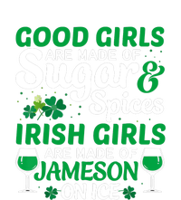 Good Girls Are Made Of Sugar And Spices Irish Girls Are MadeSt Patrick Day T-Shirt