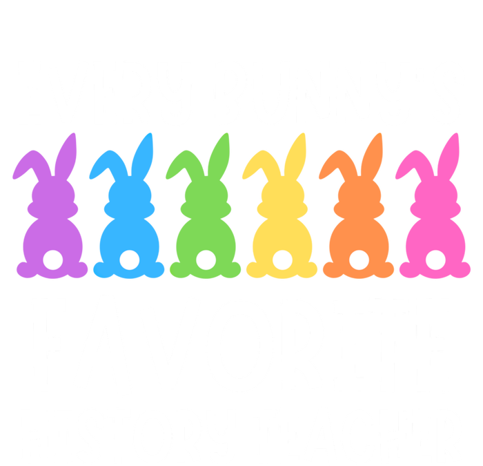 Funny Easter Every Bunnys Favorite History Teacher Cute Gift T-Shirt