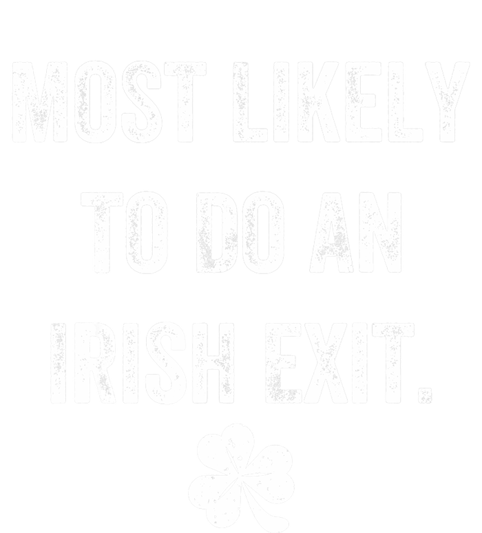 Most Likely To Do An Irish Exit Funny T-Shirt