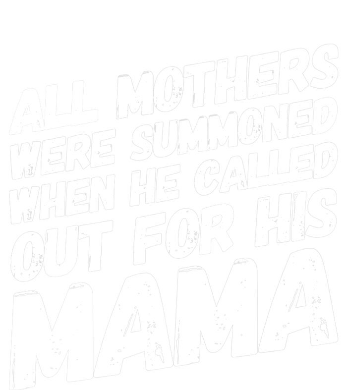 All Mothers Were Summoned When He Called Out To His Mama Womens California Wash Sweatshirt