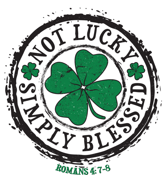 St. Patrick's Day Not Lucky Simply Blessed Romans 4 78 T-Shirt