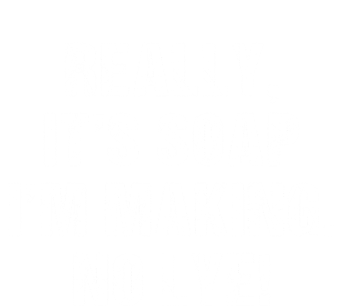 Funny Really It's Soap I'm Making No Lye Soap Maker Pun Gift Cool Gift Full Zip Hoodie