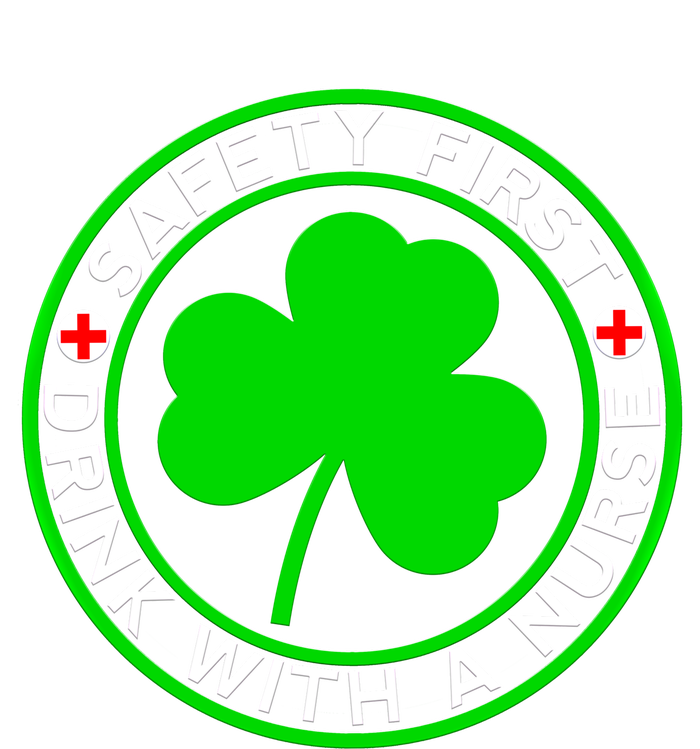 Funny St Patricks Day Safety First With A Nurse Funny Gift Long Sleeve Shirt