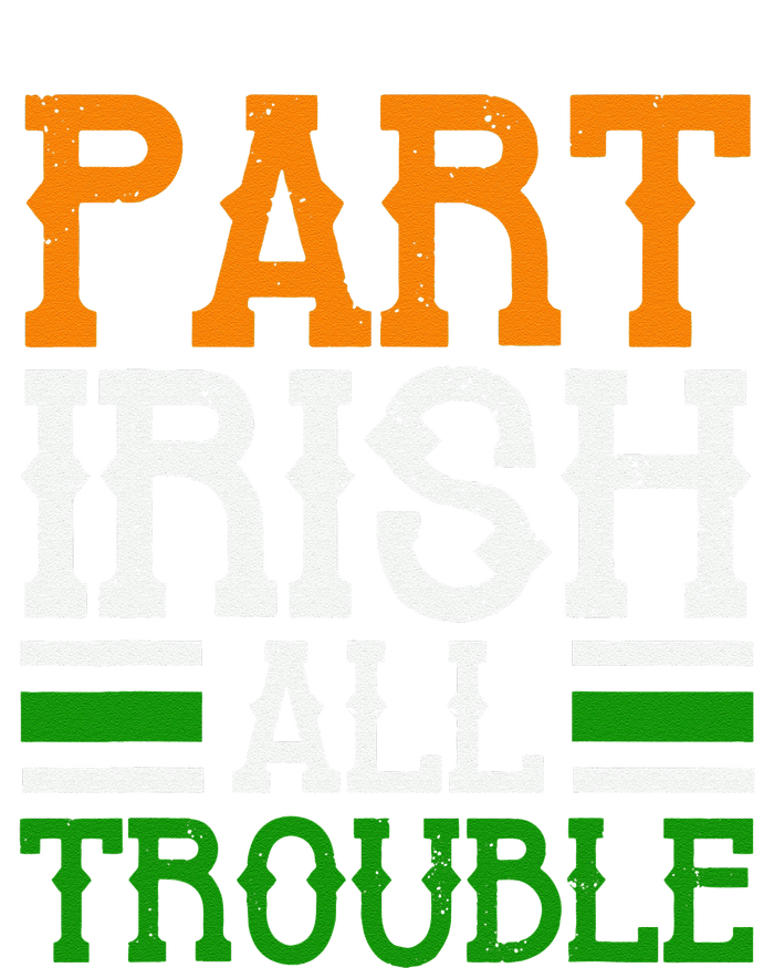 St Patricks Part Irish All Trouble Funny Toddler Sweatshirt