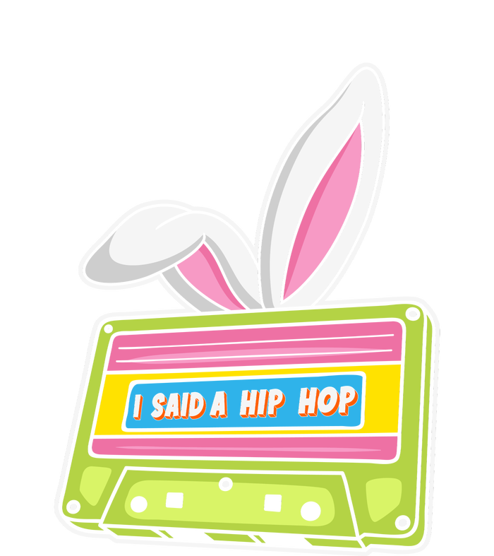 Mixtape Easter I Said A Hip Hop Easter Day Cute Ears Bunny Girl Women T-Shirt