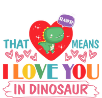 Rawr Means I Love You In Dinosaur Valentines Gift Dino Funny Gift T-Shirt