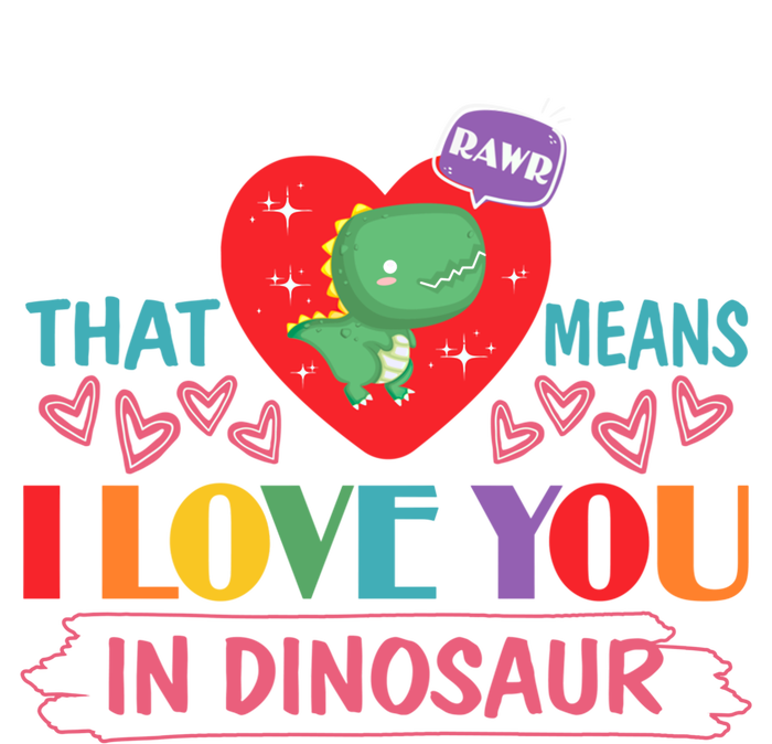 Rawr Means I Love You In Dinosaur Valentines Gift Dino Funny Gift T-Shirt