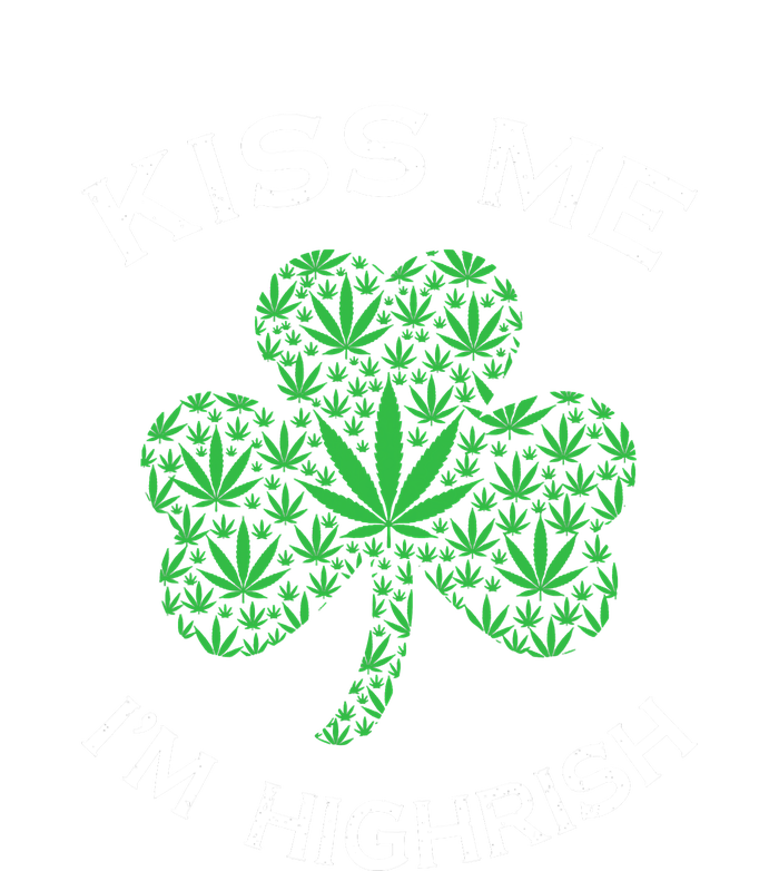 Kiss Me I'm Highrish Clover Marijuana Funny Irish St Patrick Day T-Shirt