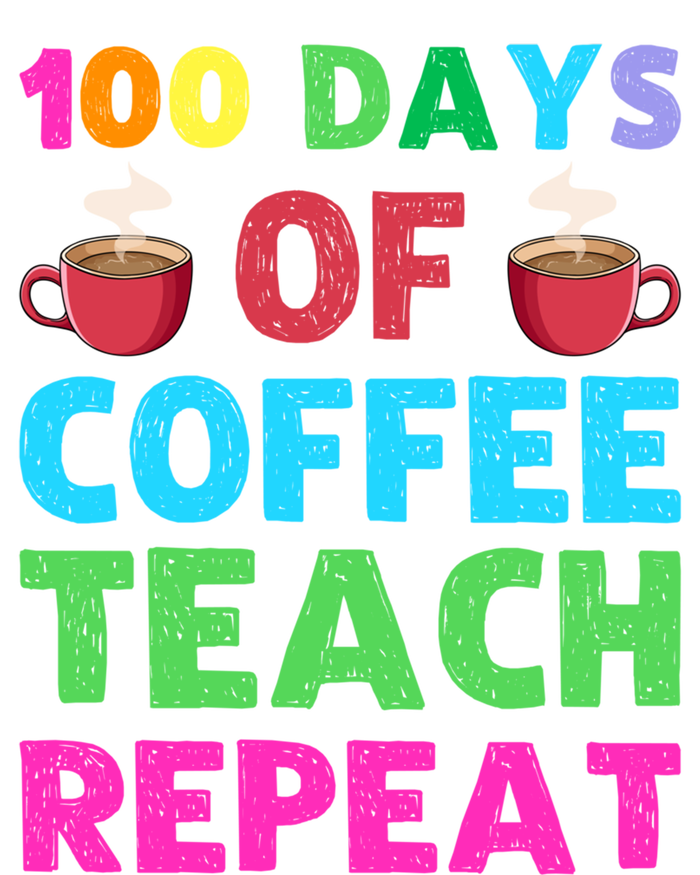 100 Days Of Coffee Teach Repeat 100th Day Of School Teacher Gift Toddler Hoodie