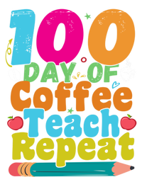 100 Days Of Coffee Teach Repeat 100th Day School Teacher Gift T-Shirt