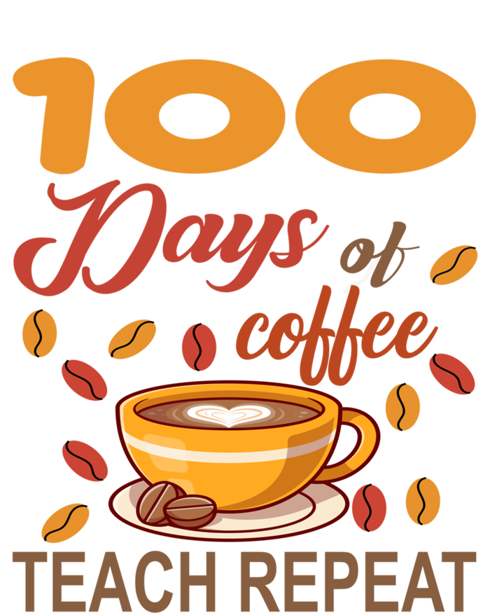 100 Days Of Coffee Teach Repeat Teacher 100 Days Of School Gift T-Shirt