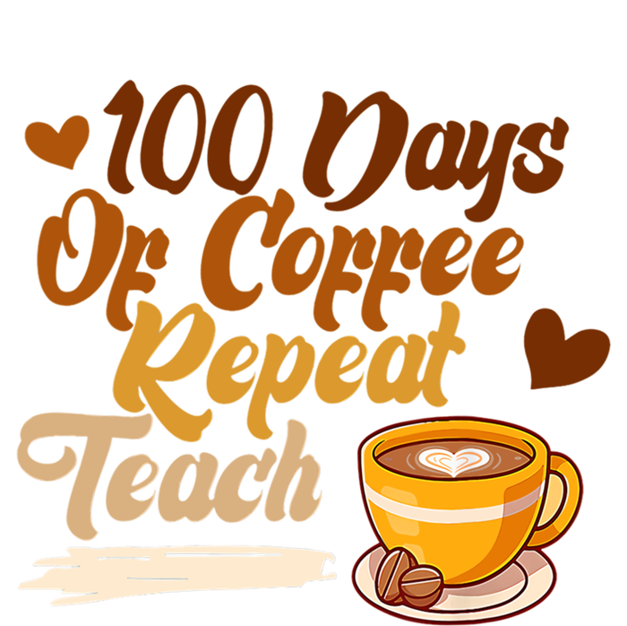 100 Days Of Coffee Teach Repeat Teacher 100th Day Of School Cute Gift T-Shirt