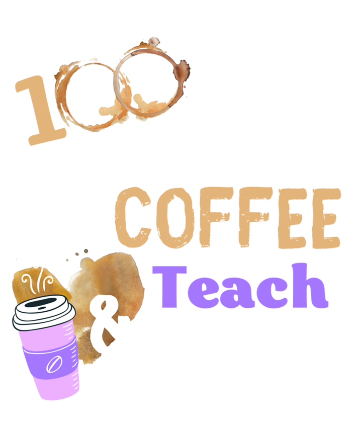 100 Days Of Coffee Teach And Repeat Teacher 100 Days Of School Cool Gift T-Shirt