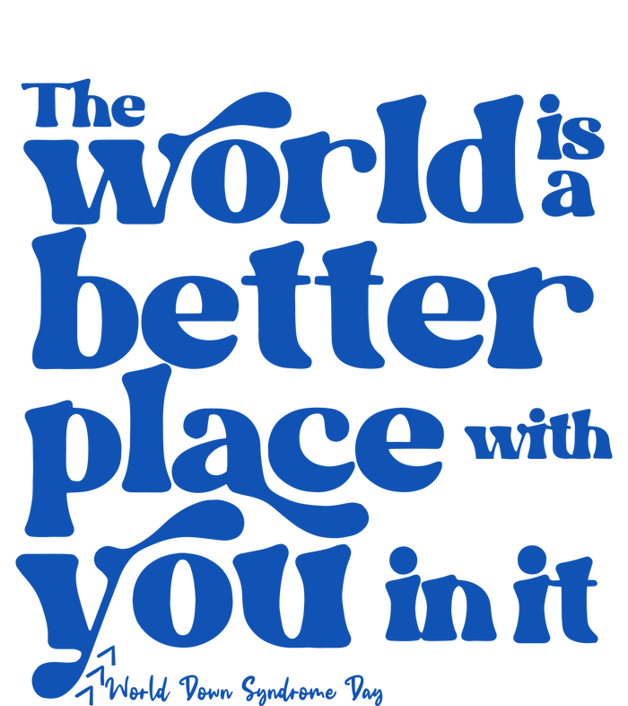 The World Is A Better Place With You In It World Down Syndrome Day Awareness V-Neck T-Shirt