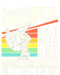 Some People Just Need A Hug Brazilian Jiu Jitsu MMA BJJ T-Shirt