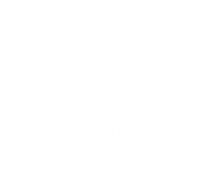 Babysitter Funny Gift Worlds Most Awesome Sitter Funny Gift Tall Long Sleeve T-Shirt