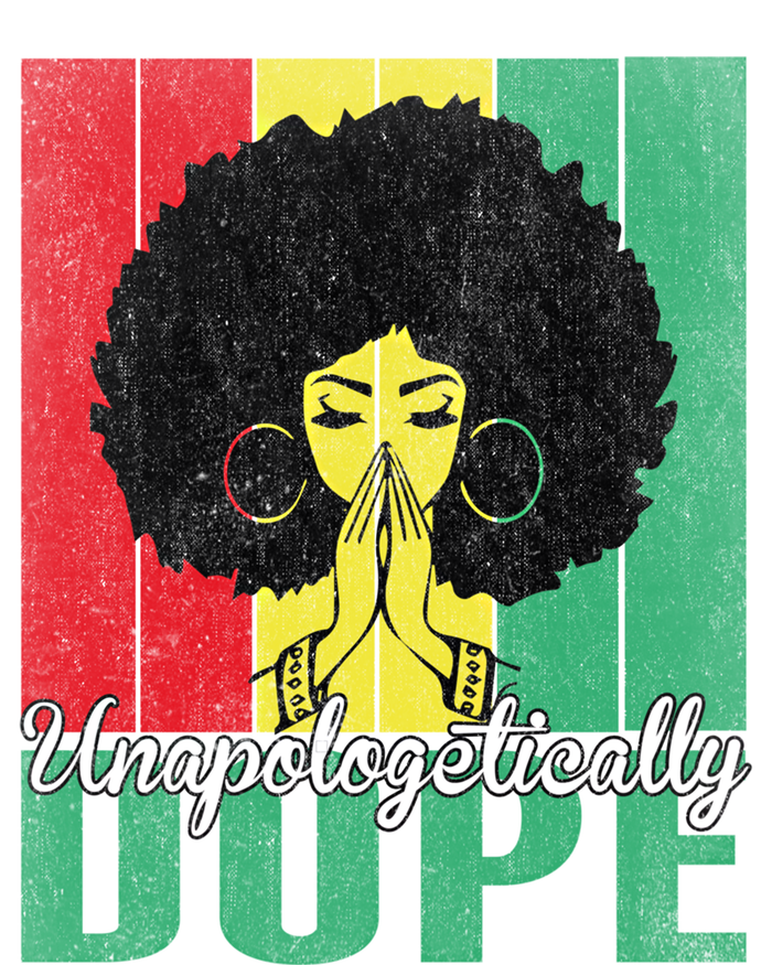 Unapologetically Dope Afro Black History Juneteenth Cool Gift T-Shirt